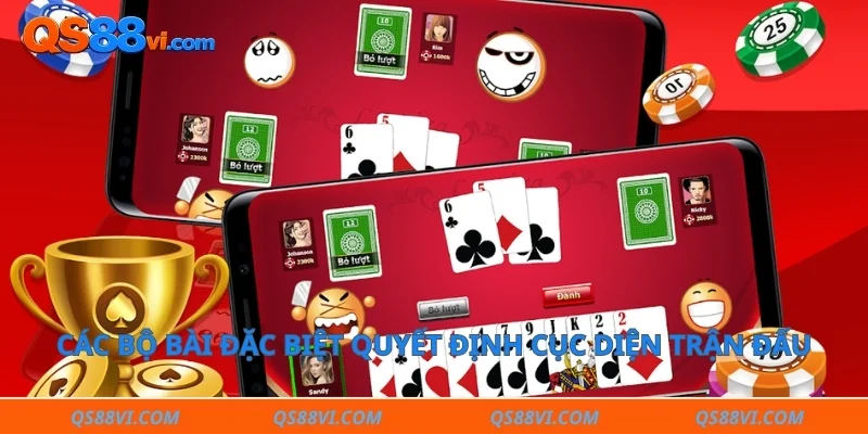 Các bộ bài đặc biệt quyết định cục diện trận đấu