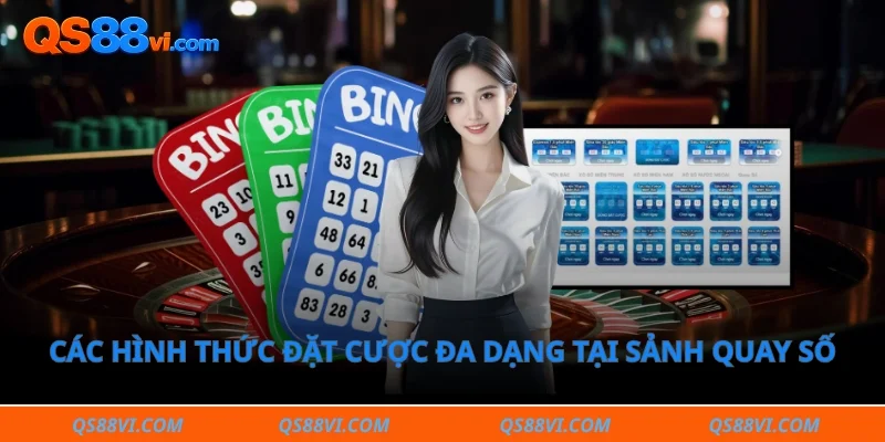 Các hình thức đặt cược đa dạng tại sảnh quay số trực tuyến