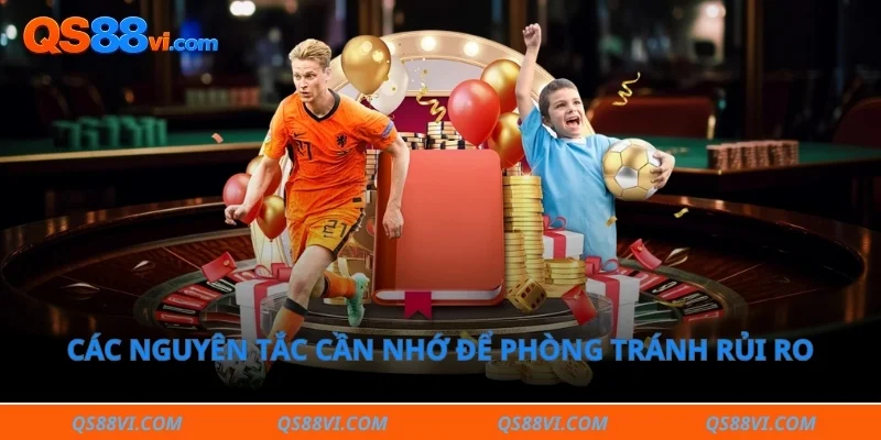 Các nguyên tắc cần nhớ để phòng tránh rủi ro phát sinh 