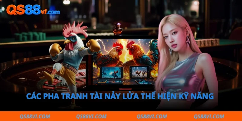 Các pha tranh tài nảy lửa thể hiện kỹ năng thực chiến của chú gà
