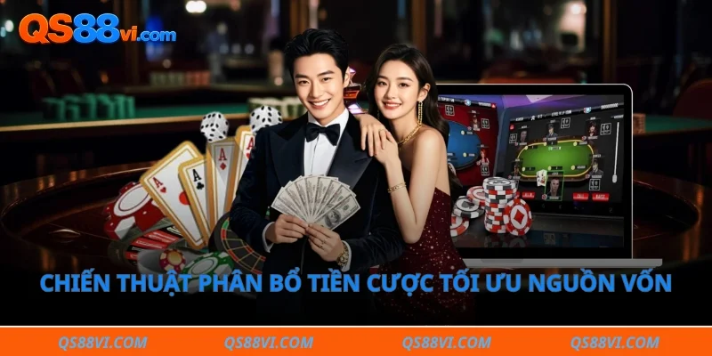 Chiến thuật phân bổ tiền cược tối ưu nguồn vốn