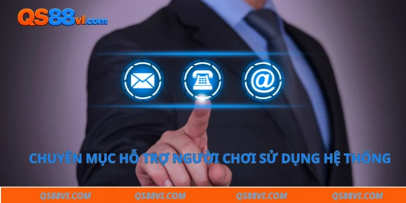 Chuyên mục hỗ trợ người chơi sử dụng hệ thống thuận tiện