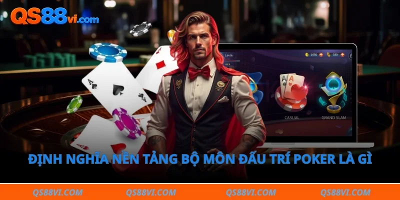Định nghĩa nền tảng bộ môn đấu trí poker là gì