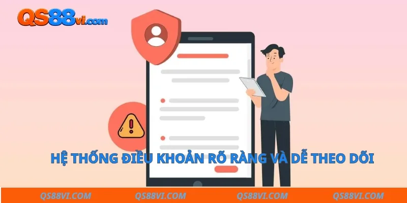 Hệ thống điều khoản rõ ràng và dễ theo dõi
