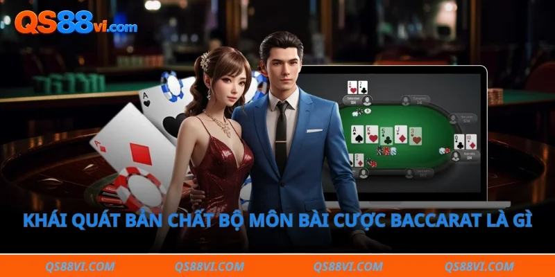 Khái quát bản chất bộ môn bài cược baccarat là gì