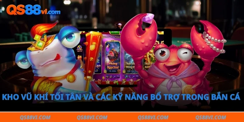 Kho vũ khí tối tân và các kỹ năng bổ trợ trong bắn cá xèng