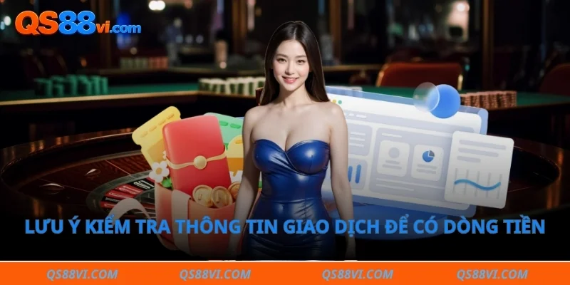 Lưu ý kiểm tra thông tin giao dịch để có dòng tiền an toàn