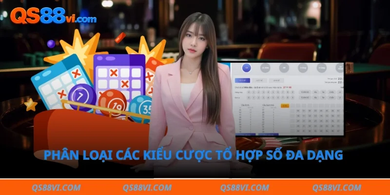 Phân loại các kiểu cược tổ hợp số đa dạng trên hệ thống