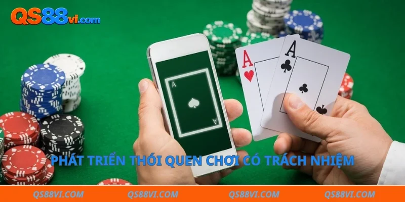 Phát triển thói quen chơi có trách nhiệm