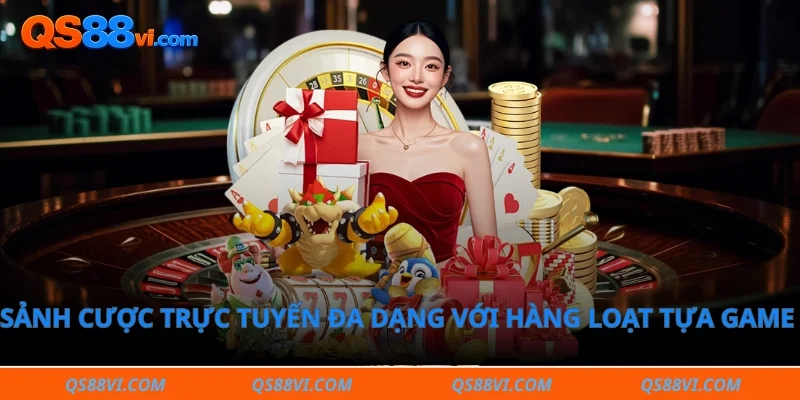 Sảnh cược trực tuyến đa dạng với hàng loạt tựa game 