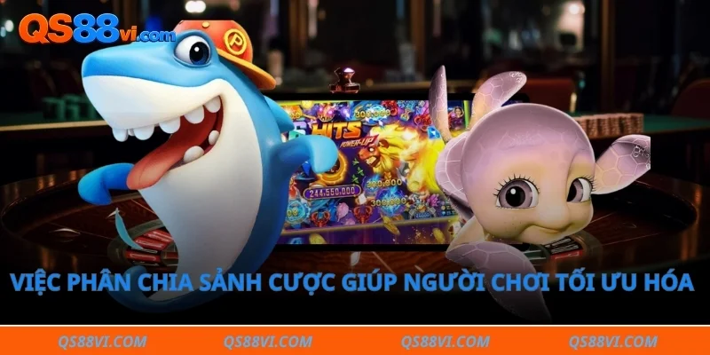Việc phân chia sảnh cược giúp người chơi tối ưu hóa chiến thuật